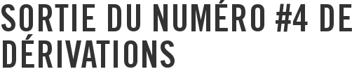 Sortie du numéro #4 de Dérivations