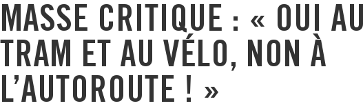 Masse critique : « Oui au tram et au vélo, non à l’autoroute ! »