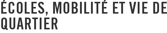 Écoles, mobilité et vie de quartier