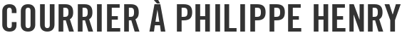 Courrier à Philippe Henry