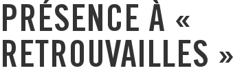 Présence à « Retrouvailles »