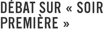 Débat sur « Soir Première »