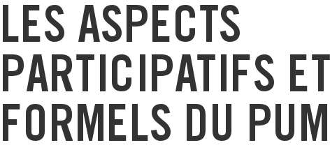 Les aspects participatifs et formels du PUM