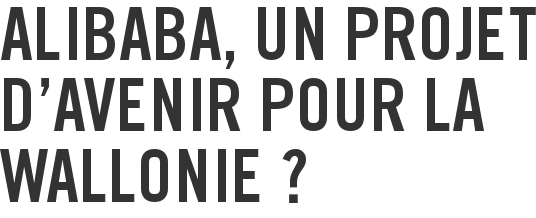 Alibaba, un projet d'avenir pour la Wallonie ?