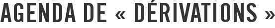 Agenda de « Dérivations »