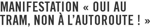Manifestation « Oui au tram, non à l'autoroute ! »