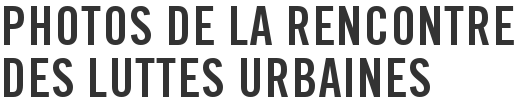 Photos de la rencontre des luttes urbaines