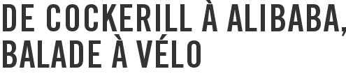 De Cockerill à Alibaba, balade à vélo