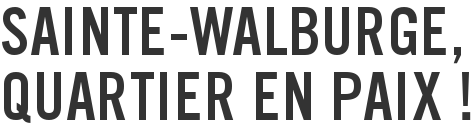 Sainte-Walburge, quartier en paix !